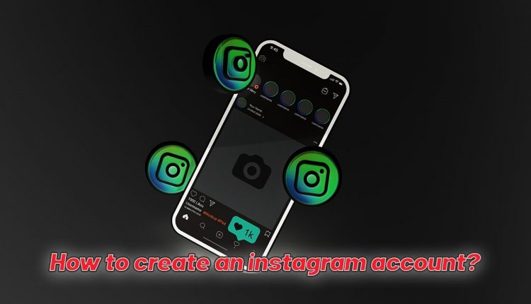 How to create an instagram account