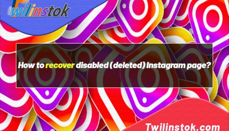 How to recover disabled (deleted) Instagram page