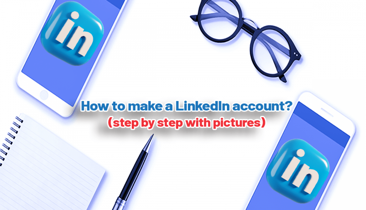 How to make a LinkedIn account?