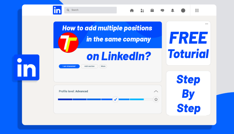 How To Add Multiple Positions In The Same Company On LinkedIn 2023 how-to-add-multiple-positions-in-the-same-company-on-linkedin-2023