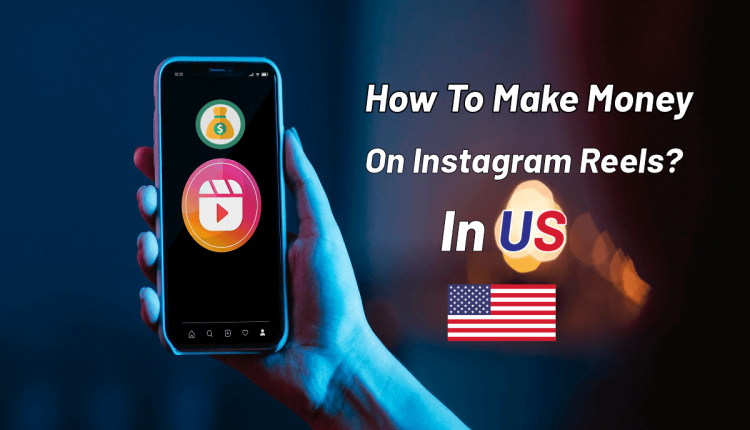 How to make money on Instagram Reels in US
