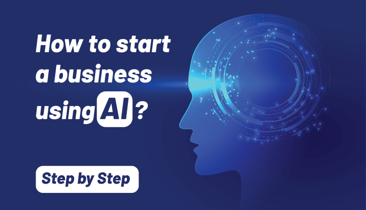 How to start a business using AI? [step by step in 2023]