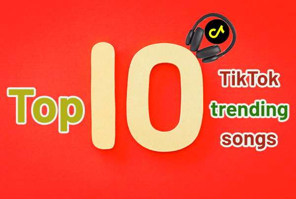 Top 10 TikTok Trending Songs