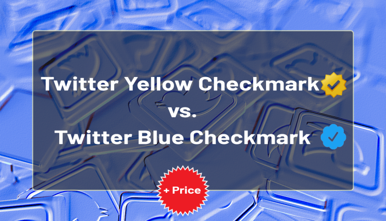 Twitter yellow checkmark vs Twitter blue checkmark + Price