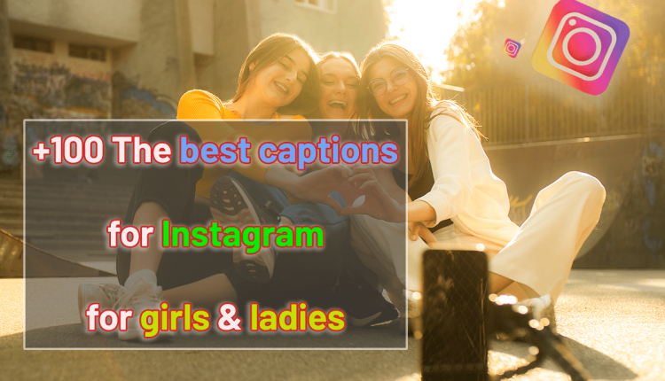 the best captions for instagram for girls and ladies