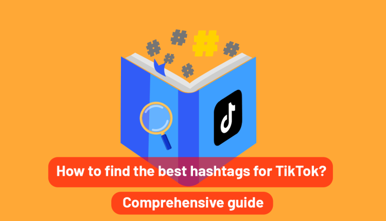 How to find the best hashtags for TikTok?