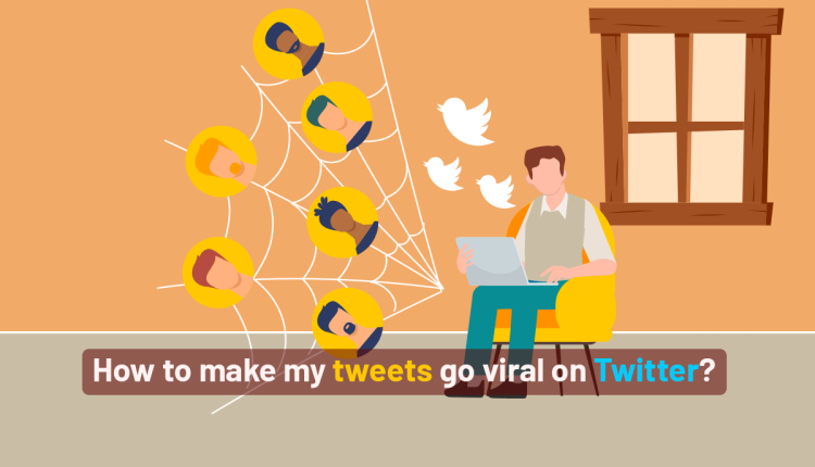 How to make my tweets go viral on Twitter?