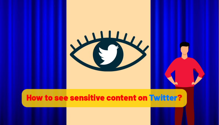 How to see sensitive content on Twitter?