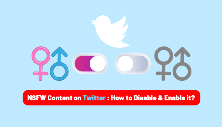 NSFW Content on Twitter How to Disable & Enable it