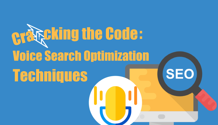 Cracking the Code: Voice Search Optimization Techniques