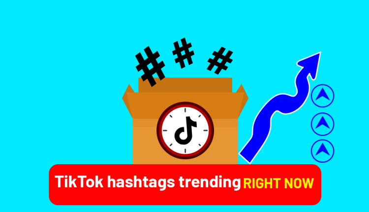 TikTok Hashtags Trending Right Now
