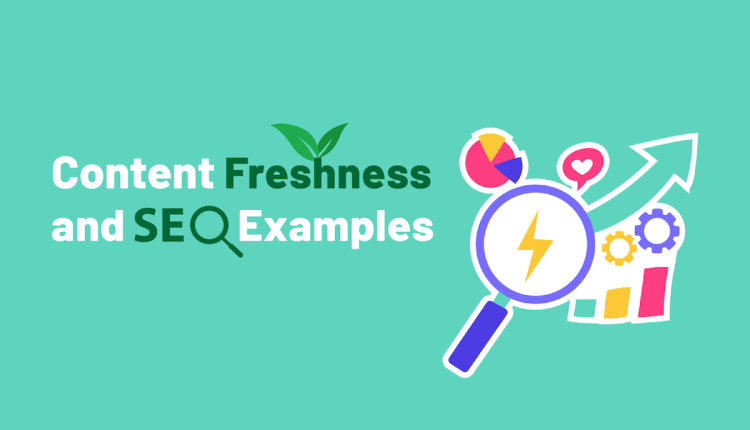 Content Freshness and SEO Examples