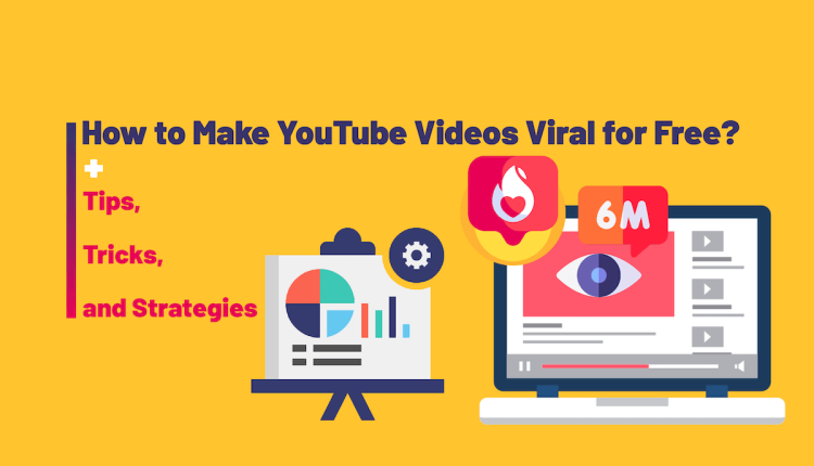 How to Make YouTube Videos Viral for Free : Tips, Tricks, and Strategies
