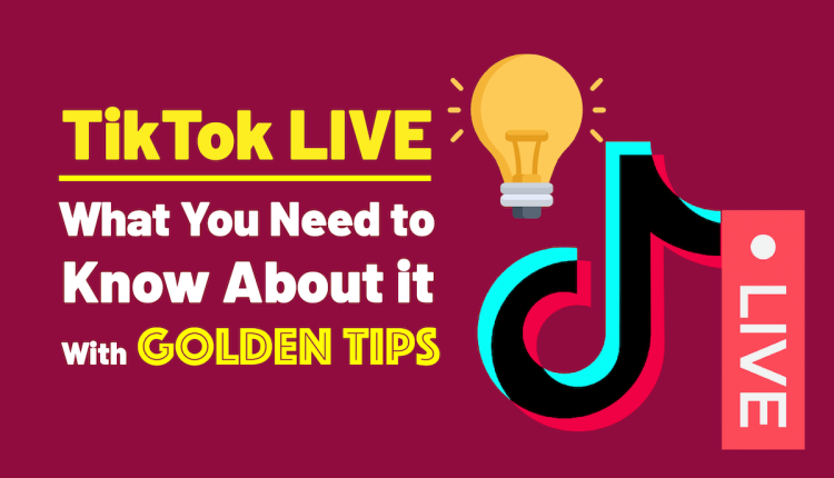 TikTok LIVE: What You Need to Know About it + Golden Tips