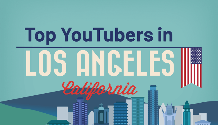 Top YouTubers in Los Angeles