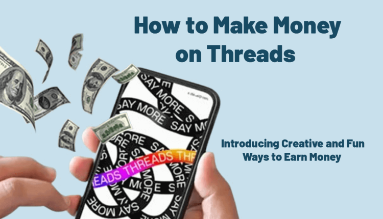 How To Make Money On Threads