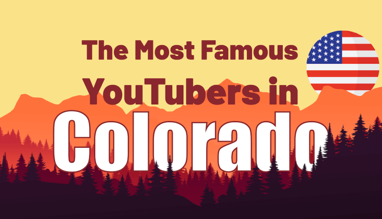 Most Famous YouTubers in Colorado