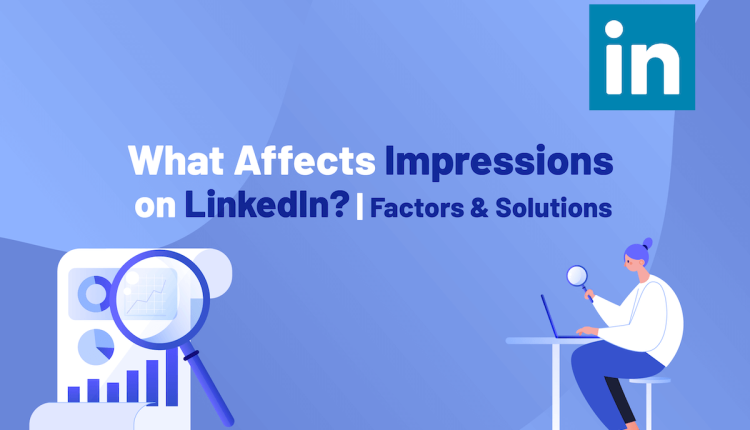 What Affects Impressions on LinkedIn?