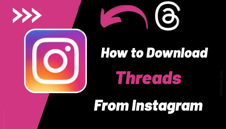 how to download threads from Instagram