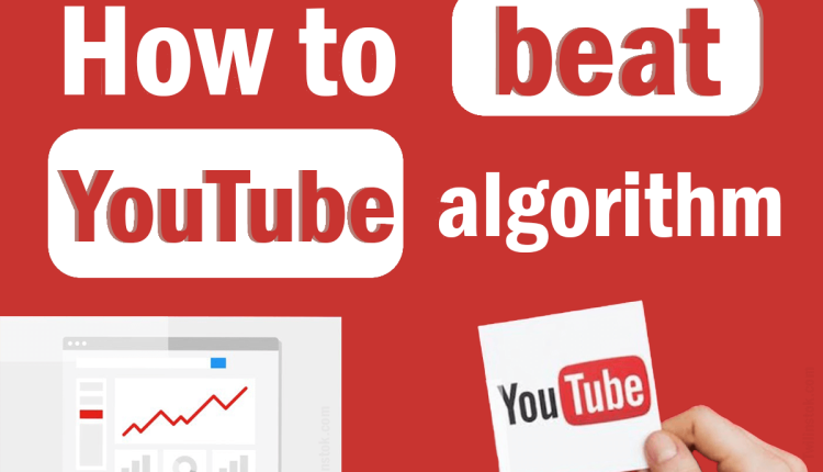 How-to-beat-YouTube-algorithm