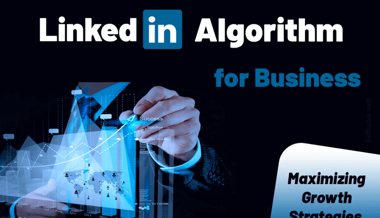 LinkedIn Algorithm For Business