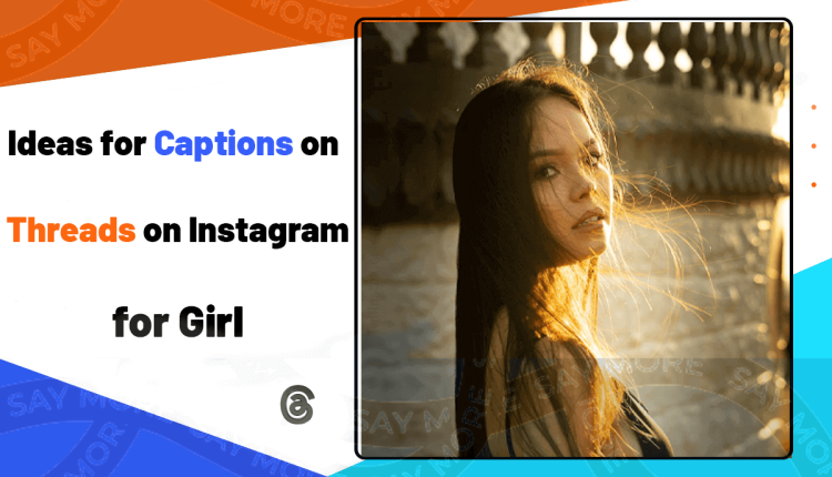 Ideas for Captions on Threads on Instagram for Girl