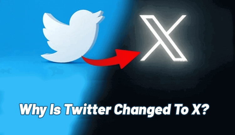 Why Is Twitter Changed To X?