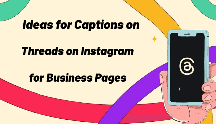 ideas for captions on threads on instagram for business