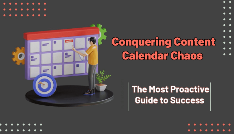 Conquering Content Calendar Chaos