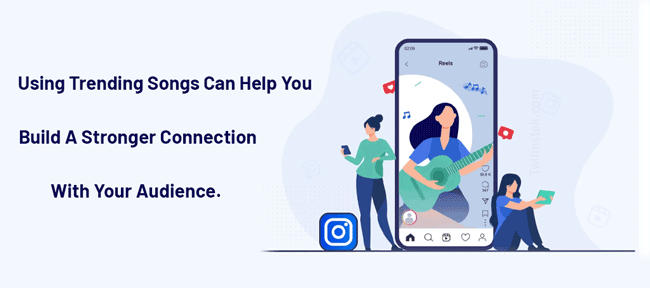 How Does Using Trending Songs on Ig Reels Help Grow Your Business
