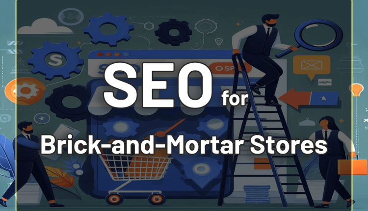 SEO for Brick and Mortar Stores
