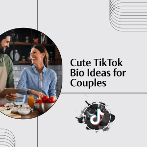 Cute TikTok Bio Ideas for Couples