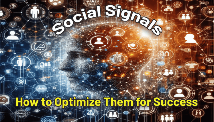 Social Signals - How to Optimize Them for Success