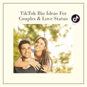 TikTok Bio Ideas for Couples & Love Status