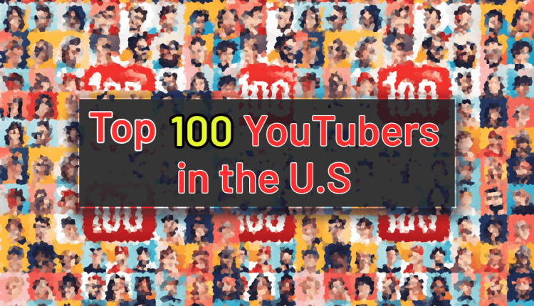 Top 100 YouTubers in USA